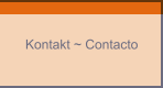 Kontakt ~ Contacto